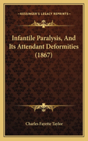 Infantile Paralysis, And Its Attendant Deformities (1867)