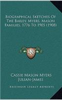 Biographical Sketches of the Bailey, Myers, Mason Families, 1776 to 1905 (1908)