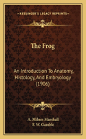 Frog: An Introduction to Anatomy, Histology, and Embryology (1906)