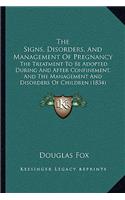 The Signs, Disorders, And Management Of Pregnancy