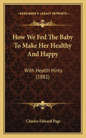 How We Fed The Baby To Make Her Healthy And Happy