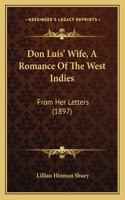 Don Luis' Wife, A Romance Of The West Indies