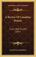 A Review Of Canadian Botany