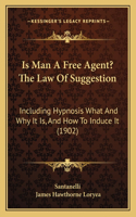 Is Man A Free Agent? The Law Of Suggestion