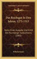Das Reichsgut In Den Jahren, 1273-1313
