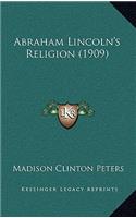 Abraham Lincoln's Religion (1909)