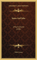 James And John: A Play In One Act (1920)