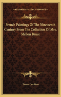 French Paintings Of The Nineteenth Century From The Collection Of Mrs. Mellon Bruce