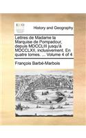 Lettres de Madame la Marquise de Pompadour, depuis MDCCLIII jusqu'à MDCCLXII, inclusivement. En quatre tomes. ... Volume 4 of 4