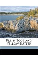 Fresh Eggs and Yellow Butter