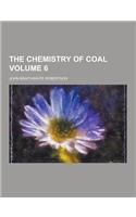 The Chemistry of Coal Volume 6