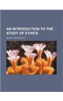 An Introduction to the Study of Ethics