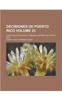 Decisiones de Puerto Rico; Casos Resueltos Por El Tribunal Supremo de Puerto Rico Volume 23