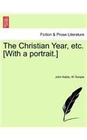 The Christian Year, Etc. [With a Portrait.]: (English)