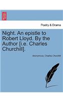 Night. an Epistle to Robert Lloyd. by the Author [i.E. Charles Churchill].