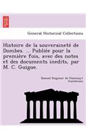 Histoire de la souveraineté de Dombes. ... Publiée pour la première fois, avec des notes et des documents inedits, par M. C. Guigue.