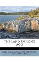 The Land of Long Ago