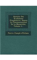 Histoire Des R Volutions D'Angleterre, Depuis Le Commencement de La Monarchie, Volume 3...