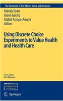 Using Discrete Choice Experiments to Value Health and Health Care: (Economics of Non-Market Goods and Resources)
