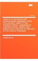 Lives of Illustrious and Distinguished Irishmen, from the Earliest Times to the Present Period, Arranged in Chronological Order, and Embodying a History of Ireland in the Lives of Irishmen Volume 2: (English)