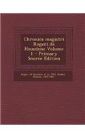Chronica Magistri Rogeri de Houedene Volume 1