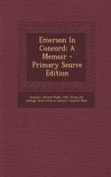 Emerson in Concord; A Memoir - Primary Source Edition