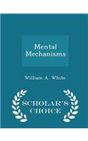 Mental Mechanisms - Scholar's Choice Edition