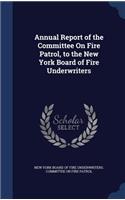 Annual Report of the Committee On Fire Patrol, to the New York Board of Fire Underwriters