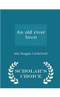 Old River Town - Scholar's Choice Edition