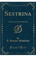 Sestrina: A Romance of the South Seas (Classic Reprint)
