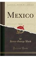 Mexico, Vol. 1 of 2 (Classic Reprint)