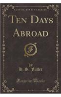 Ten Days Abroad (Classic Reprint)