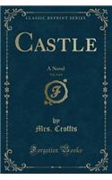 Castle, Vol. 2 of 4: A Novel (Classic Reprint)