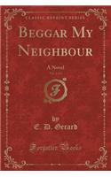 Beggar My Neighbour, Vol. 2 of 3: A Novel (Classic Reprint)