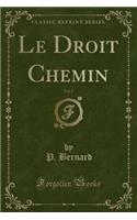 Le Droit Chemin, Vol. 2 (Classic Reprint)