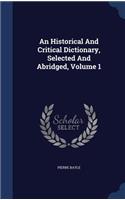 Historical And Critical Dictionary, Selected And Abridged, Volume 1