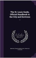 St. Louis Guide, Official Handbook to the City and Environs ..