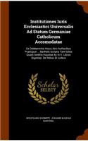 Institutiones Iuris Ecclesiastici Universalis Ad Statum Germaniae Catholicum Accomodatae