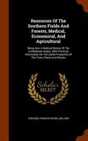 Resources of the Southern Fields and Forests, Medical, Economical, and Agricultural