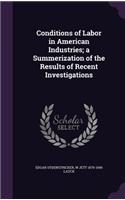 Conditions of Labor in American Industries; a Summerization of the Results of Recent Investigations
