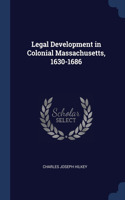 Legal Development in Colonial Massachusetts, 1630-1686