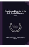 Pleading and Practice of the High Court of Chancery; Volume 1