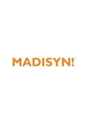 Madisyn! Affirmations Notebook & Diary Positive Affirmations Workbook Includes: Mentoring Questions, Guidance, Supporting You