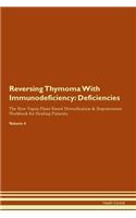 Reversing Thymoma With Immunodeficiency: Deficiencies The Raw Vegan Plant-Based Detoxification & Regeneration Workbook for Healing Patients. Volume 4