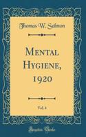 Mental Hygiene, 1920, Vol. 4 (Classic Reprint)