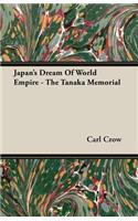 Japan's Dream Of World Empire - The Tanaka Memorial