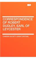 Correspondence of Robert Dudley, Earl of Leycester