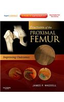 Fractures of the Proximal Femur: Improving Outcomes: Expert Consult: Online and Print