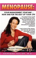 Menopause: Your Management Your Way ... Now and for the Rest of Your Life