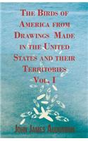 Birds of America from Drawings Made in the United States and their Territories - Vol. I